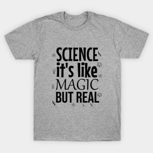 Science it's like magic but real T-Shirt